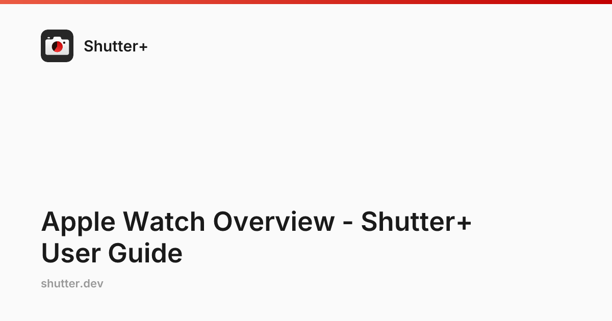 Apple Watch Overview - Shutter+ User Guide