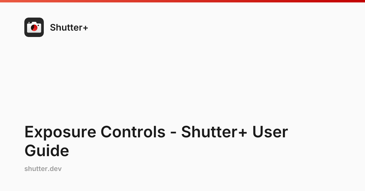 Exposure Controls - Shutter+ User Guide