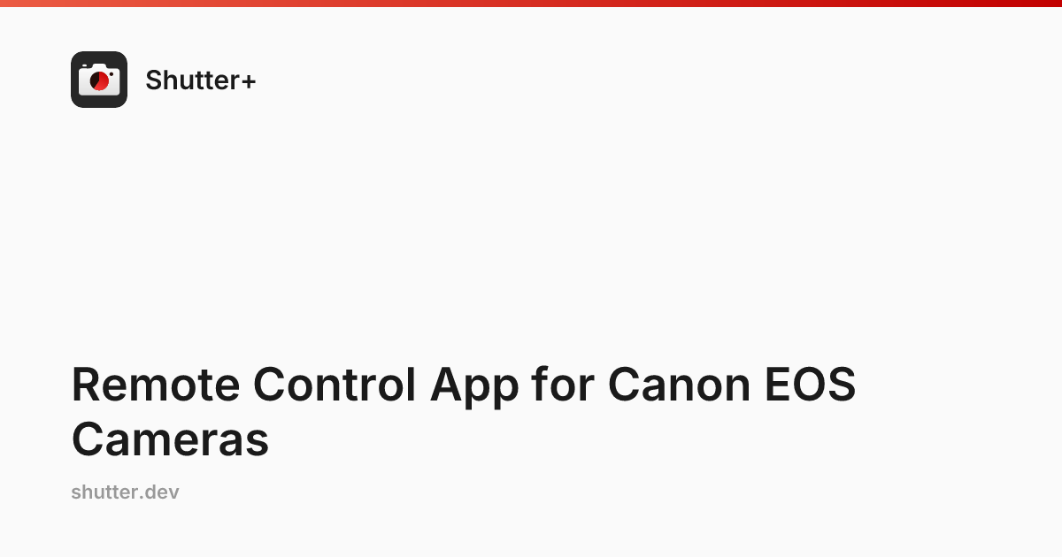 Shutter+ - Remote Control App for Canon EOS Cameras